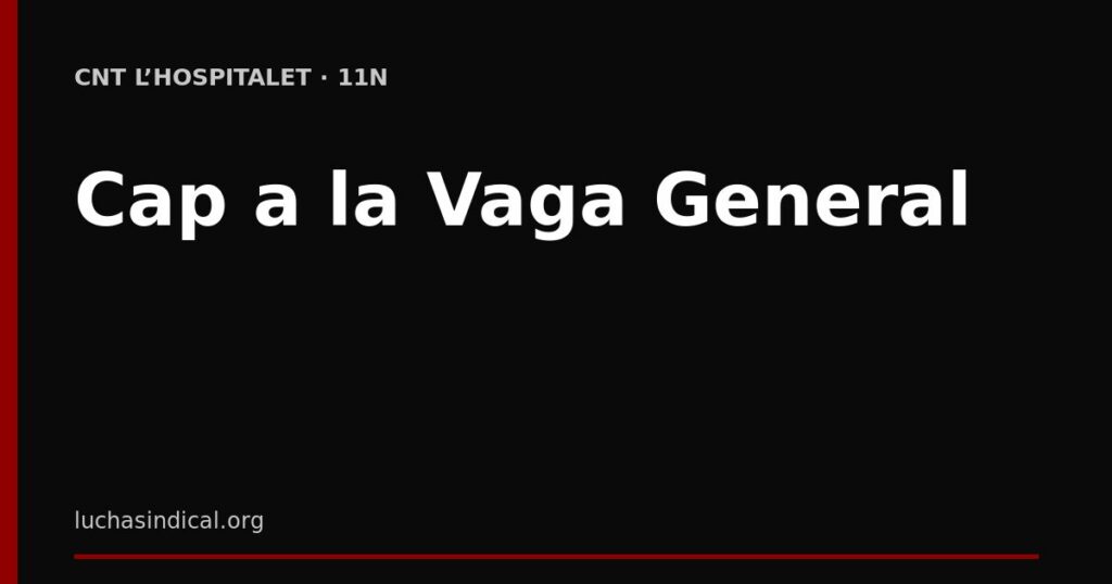 CNT l’Hospitalet, cap a la Vaga General