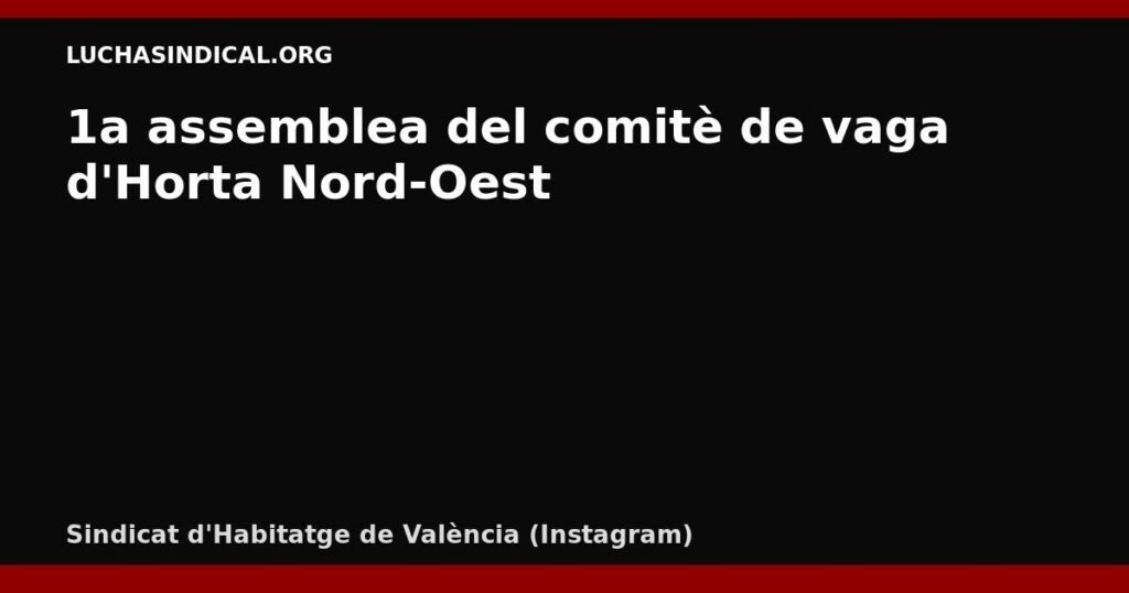 1a assemblea del comitè de vaga d’Horta Nord-Oest
