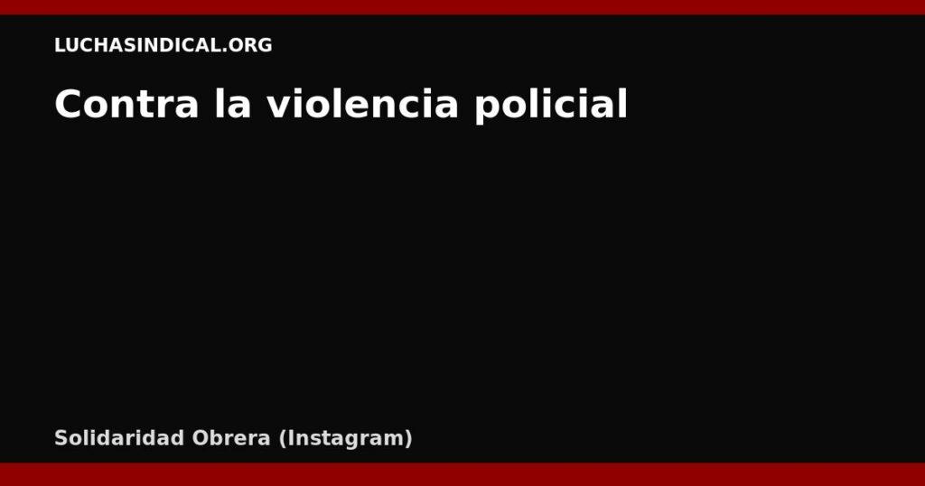 Contra la violencia policial