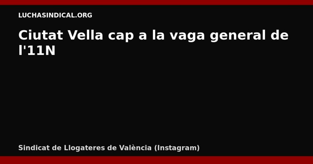 Ciutat Vella cap a la vaga general de l’11N