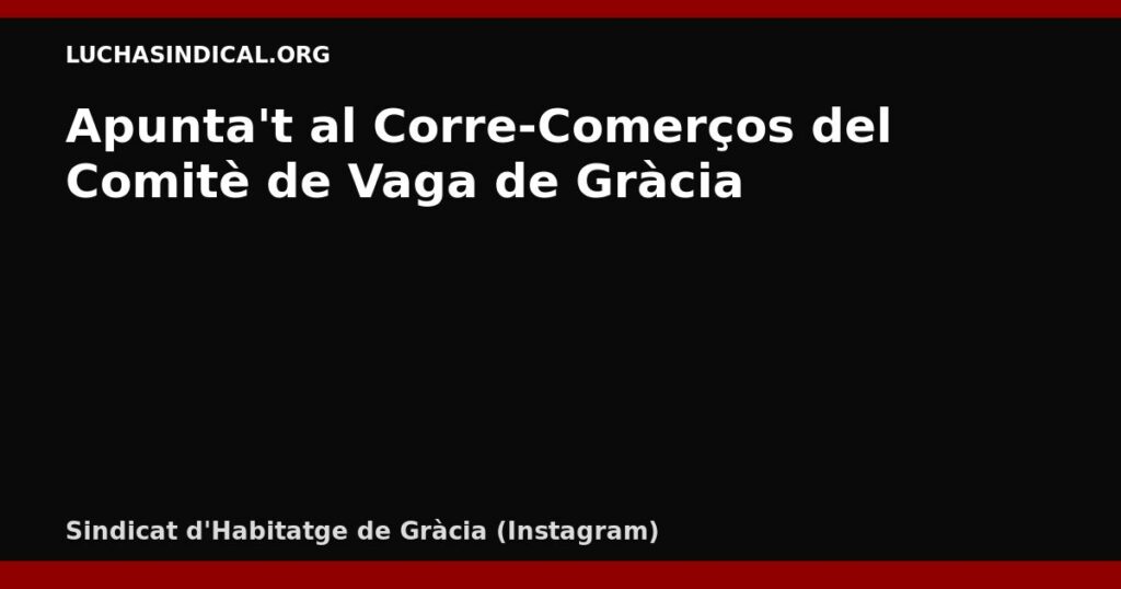 Apunta’t al Corre-Comerços del Comitè de Vaga de Gràcia