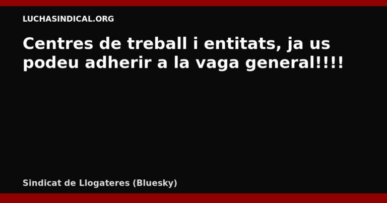 Centres de treball i entitats: adheriu-vos a la vaga general