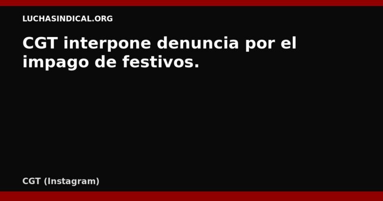 CGT interpone denuncia por el impago de festivos.