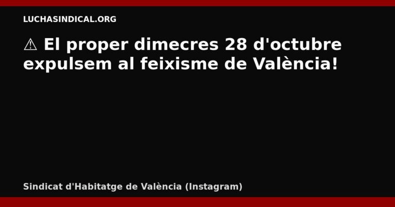 ⚠️ El proper dimecres 28 d’octubre expulsem al feixisme de València!