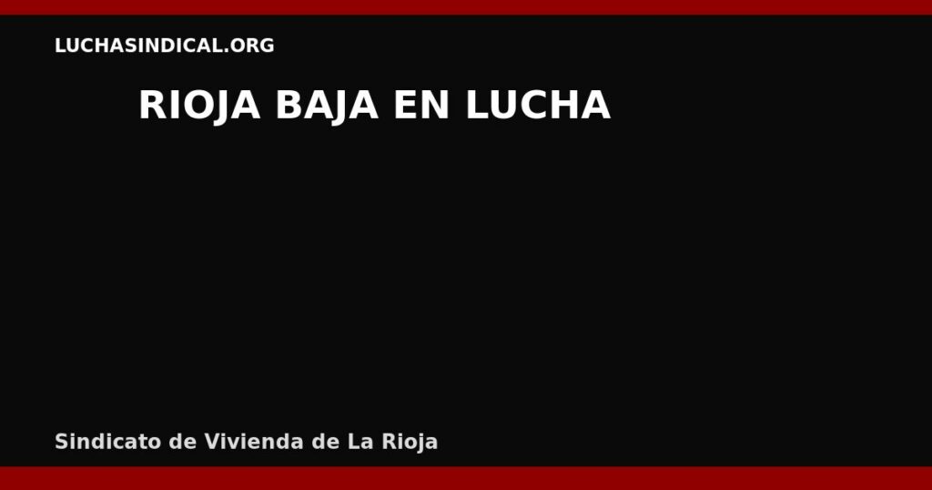 ✊🏽🔑 RIOJA BAJA EN LUCHA