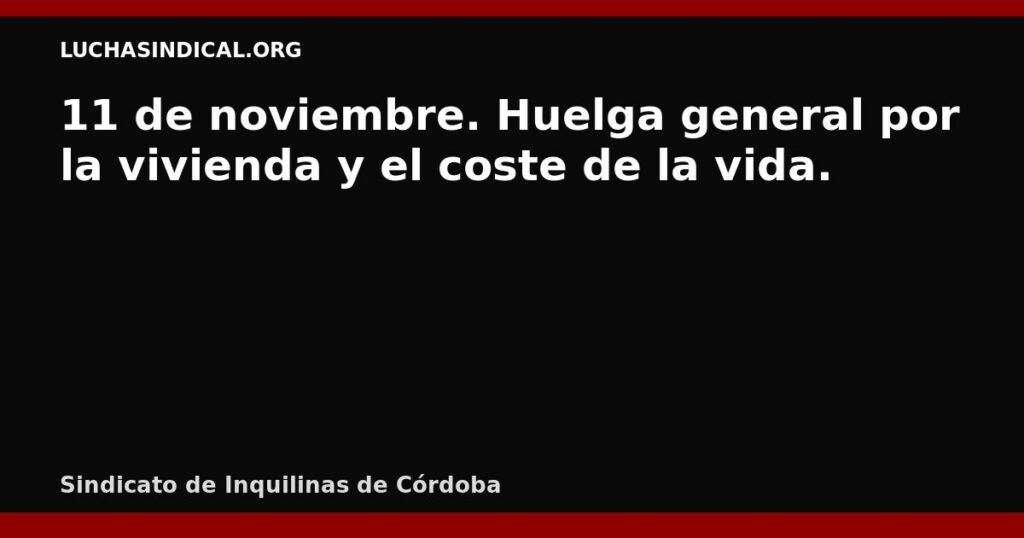 11 de noviembre. Huelga general por la vivienda y el coste de la vida.